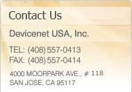 Contact Devicenet USA, Inc. at TEL: (408)557-0413 FAX: (408)557-0414 4000 MOORPARK AVE.,  #116 SAN JOSE, CA 95117